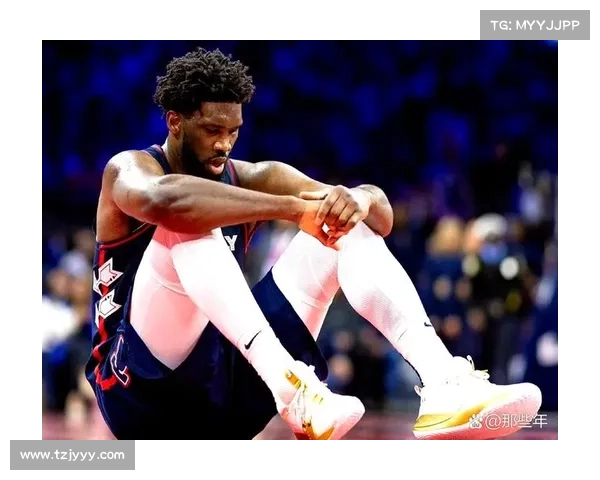 恩比德迟到的三大原因深度解析及其对球队影响的全面分析 恩比德迟到的三大原因深度解析及其对球队影响的全面分析